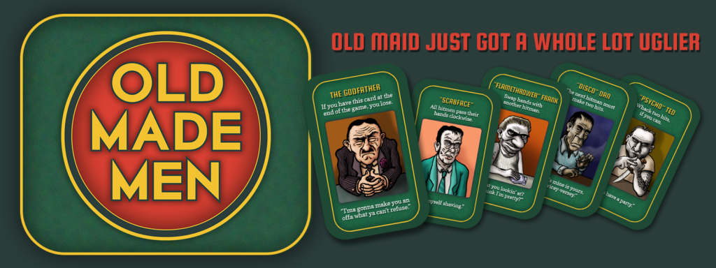 OLD MADE MEN: Old Maid Just Got a Whole Lot Uglier